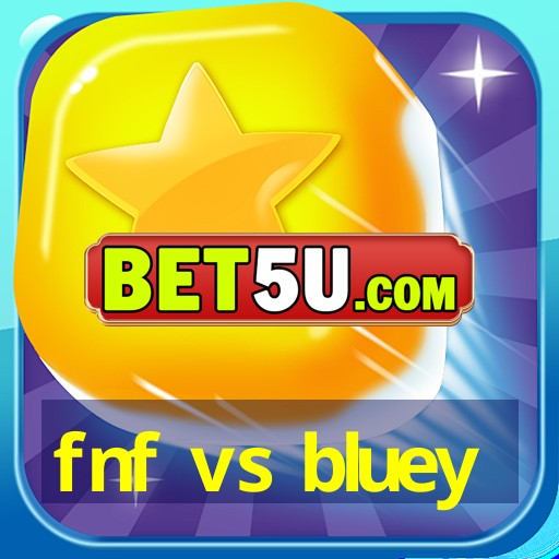 fnf vs bluey